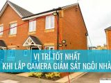 Vị trí tốt nhất khi lắp camera cho ngôi nhà